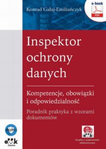 Okładka: Inspektor ochrony danych. Kompetencje, obowiązki i odpowiedzialność. Poradnik praktyka z wzorami dokumentów (e-book z suplementem elektronicznym)