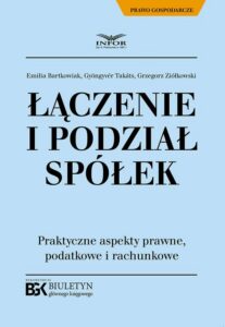 Okładka: Łączenie i podział spółek. Praktyczne aspekty prawne,podatkowe i rachunkowe