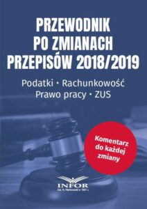 Okładka: Przewodnik po zmianach przepisów 2018/2019. Podatki, Rachunkowość, Prawo Pracy, ZUS