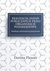 Okładka: Realizacja zadań publicznych przez organizacje pozarzadowe. Studium administracyjnoprawne