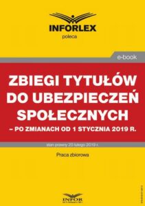 Okładka: Zbiegi tytułów do ubezpieczeń społecznych po zmianach od 1 stycznia 2019 r.