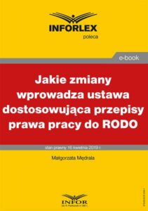 Okładka: Jakie zmiany wprowadza ustawa dostosowująca przepisy prawa pracy do RODO