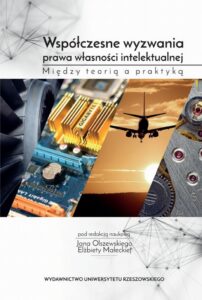 Okładka: Współczesne wyzwania prawa własności intelektualnej. Między teorią a praktyką