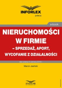 Okładka: Nieruchomości w firmie – sprzedaż, aport, wycofanie z działalności