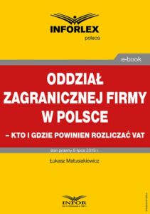 Okładka: Oddział zagranicznej firmy w Polsce – kto i gdzie powinien rozliczać VAT