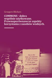 Okładka: COMMONS - dobra wspólnie użytkowane. Prawnoporównawcze aspekty korzystana z zasobów wodnych
