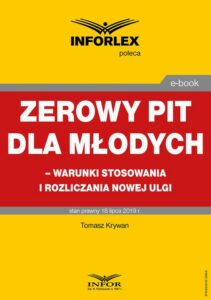 Okładka: Zerowy PIT dla młodych – warunki stosowania i rozliczania nowej ulgi