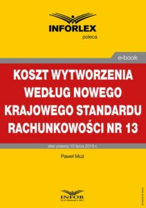 Okładka: Koszt wytworzenia według nowego Krajowego Standardu Rachunkowości nr 13