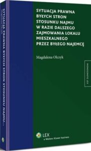 Okładka: Sytuacja prawna byłych stron stosunku najmu w razie dalszego zajmowania lokalu mieszkalnego przez byłego najemcę
