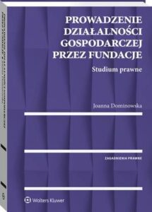 Okładka: Prowadzenie działalności gospodarczej przez fundacje. Studium prawne