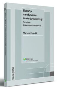 Okładka: Licencja na używanie znaku towarowego. Studium prawnoporównawcze