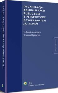 Okładka: Organizacja administracji publicznej z perspektywy powierzanych jej zadań
