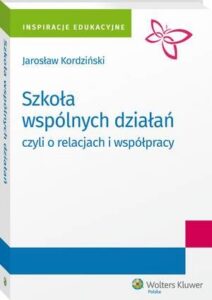 Okładka: Szkoła wspólnych działań, czyli o relacjach i współpracy