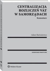 Okładka: Centralizacja rozliczeń VAT w samorządach. Komentarz