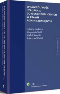 Okładka: Sprawiedliwość i zaufanie do władz publicznych w prawie administracyjnym