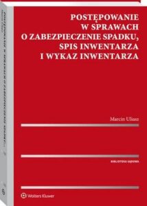 Okładka: Postępowanie w sprawach o zabezpieczenie spadku, spis inwentarza i wykaz inwentarza