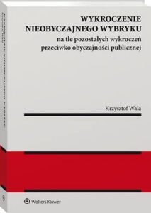 Okładka: Wykroczenie nieobyczajnego wybryku na tle pozostałych wykroczeń przeciwko obyczajności publicznej