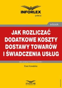 Okładka: Jak rozliczać dodatkowe koszty dostawy towarów i świadczenia usług