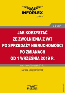 Okładka: Jak korzystać ze zwolnienia z VAT przy sprzedaży nieruchomości po zmianach od 1 września 2019 r.