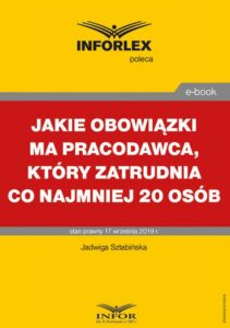 Okładka: Jakie obowiązki ma pracodawca, który zatrudnia co najmniej 20 osób