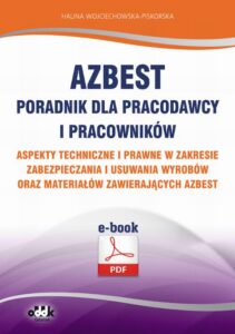 Okładka: Azbest. Poradnik dla pracodawcy i pracowników. Aspekty techniczne i prawne w zakresie zabezpieczania i usuwania wyrobów oraz materiałów zawierających azbest (e-book)