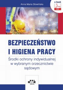 Okładka: Bezpieczeństwo i higiena pracy. Środki ochrony indywidualnej w wybranym orzecznictwie sądowym (e-book)
