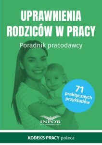 Okładka: Uprawnienia rodziców w pracy. Poradnik Pracodawcy