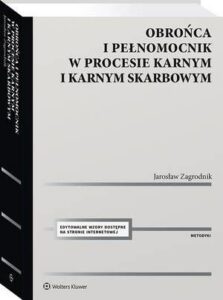 Okładka: Obrońca i pełnomocnik w procesie karnym i karnym skarbowym. Ujęcie metodyczne