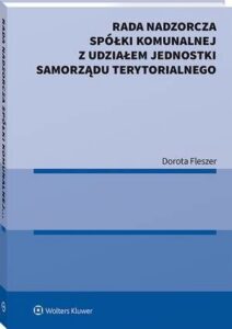Okładka: Rada nadzorcza spółki komunalnej z udziałem jednostki samorządu terytorialnego