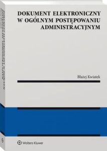 Okładka: Dokument elektroniczny w ogólnym postępowaniu administracyjnym
