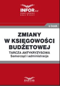Okładka: Zmiany w księgowości budżetowej .Tarcza antykryzysowa.Samorząd i administracja