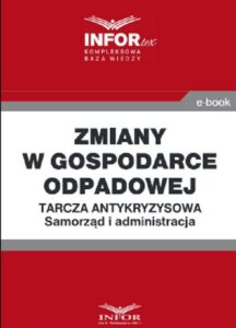 Okładka: Zmiany w gospodarce odpadowej .Tarcza antykryzysowa.Samorząd i administracja