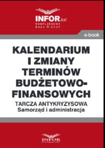 Okładka: Kalendarium i zmiany terminów budżetowo-finansowych .Tarcza antykryzysowa.Samorząd i administracja