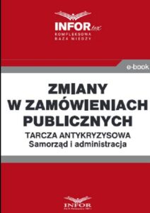 Okładka: Zmiany w zamówieniach publicznych .Tarcza antykryzysowa.Samorząd i administracja