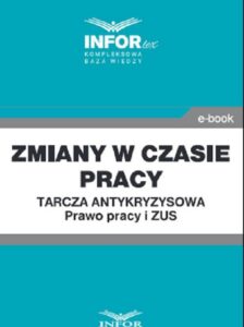 Okładka: Zmiany w czasie pracy.Tarcza antykryzysowa.Prawo Pracy i ZUS