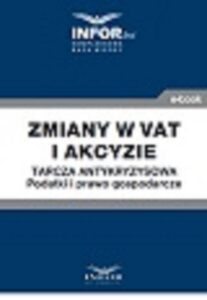 Okładka: Zmiany w VAT i akcyzie .Tarcza antykryzysowa.Podatki i prawo gospodarcze
