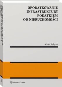 Okładka: Opodatkowanie infrastruktury podatkiem od nieruchomości