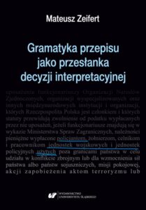 Okładka: Gramatyka przepisu jako przesłanka decyzji interpretacyjnej