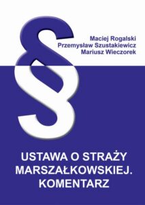 Okładka: Ustawa o Straży Marszałkowskiej. Komentarz