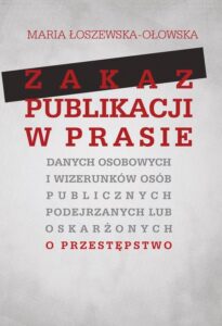 Okładka: Zakaz publikacji w prasie danych osobowych i wizerunków osób publicznych podejrzanych lub oskarżonyc