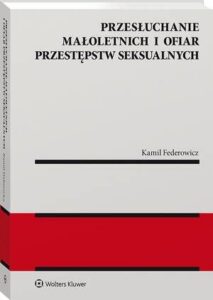 Okładka: Przesłuchanie małoletnich i ofiar przestępstw seksualnych