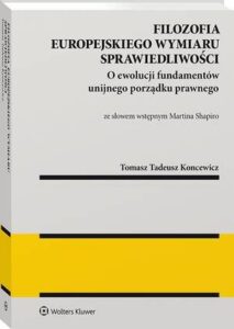 Okładka: Filozofia europejskiego wymiaru sprawiedliwości. O ewolucji fundamentów unijnego porządku prawnego