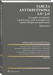 Okładka: Tarcza antykryzysowa 1.0 - 3.0. Szczególne rozwiązania w prawie pracy, prawie urzędniczym i prawie ubezpieczeń społecznych. Komentarz