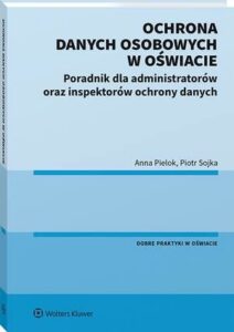 Okładka: Ochrona danych osobowych w oświacie. Poradnik dla administratorów oraz inspektorów ochrony danych