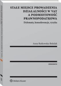 Okładka: Stałe miejsce prowadzenia działalności w VAT a podmiotowość prawnopodatkowa. Dylematy, konsekwencje, ryzyka