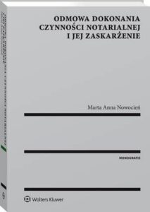 Okładka: Odmowa dokonania czynności notarialnej i jej zaskarżenie