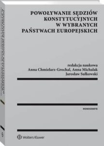 Okładka: Powoływanie sędziów konstytucyjnych w wybranych państwach europejskich