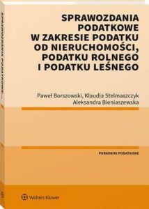 Okładka: Sprawozdania podatkowe w zakresie podatku od nieruchomości, podatku rolnego i podatku leśnego