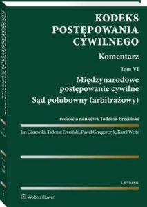 Okładka: Kodeks postępowania cywilnego. Komentarz. Tom 6. Międzynarodowe postępowanie cywilne. Sąd polubowny (arbitrażowy)