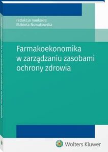 Okładka: Farmakoekonomika w zarządzaniu zasobami ochrony zdrowia